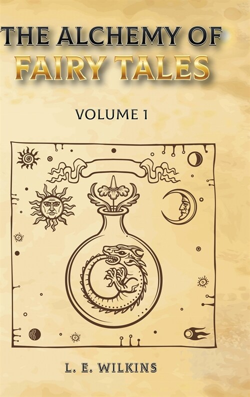 The Alchemy of Fairy Tales, Vol. 1 (Hardcover)