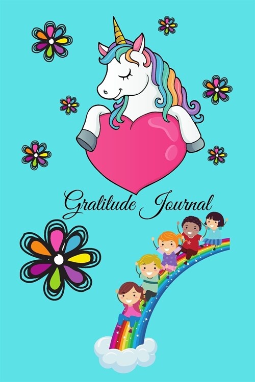 Gratitude Journal For kids ages 6-10 Years Unicorn Theme 124 pages 6x9 (Paperback)