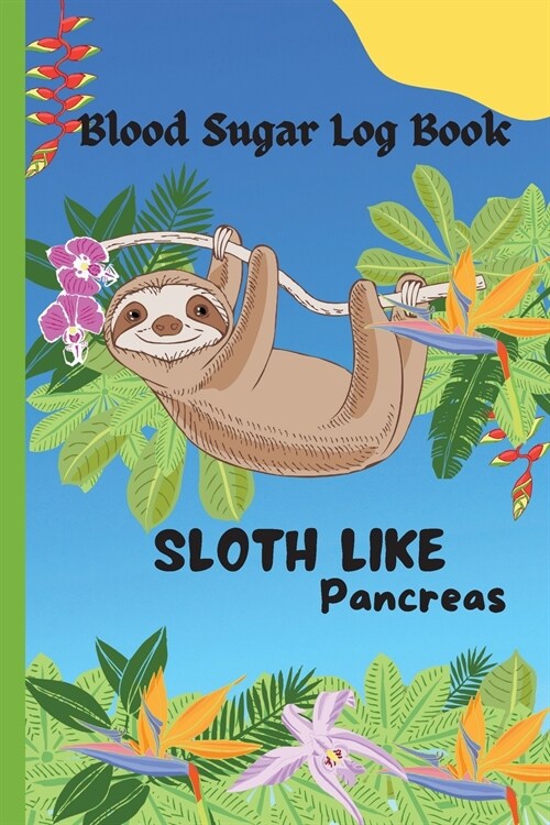 Sloth Like Pancreas - Blood Sugar Log Book (Paperback)