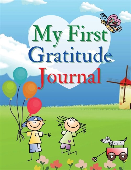 My First Gratitude Journal: A Daily Gratitude Journal for Kids to practice Gratitude and Mindfulness Large Size 8,5 x 11 (Paperback)