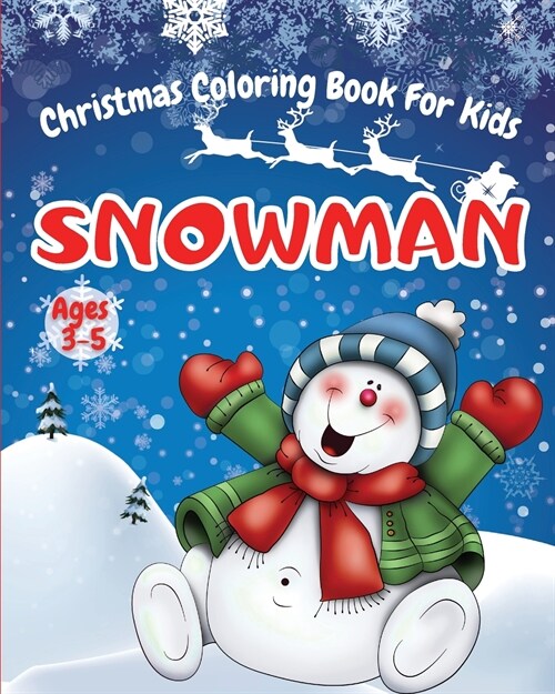 Snowman Christmas Coloring Book For Kids Ages 3-5: Adorable Winter Snowman Coloring Pages - Easy And Simple Christmas Snowman Coloring Book For Kids A (Paperback)