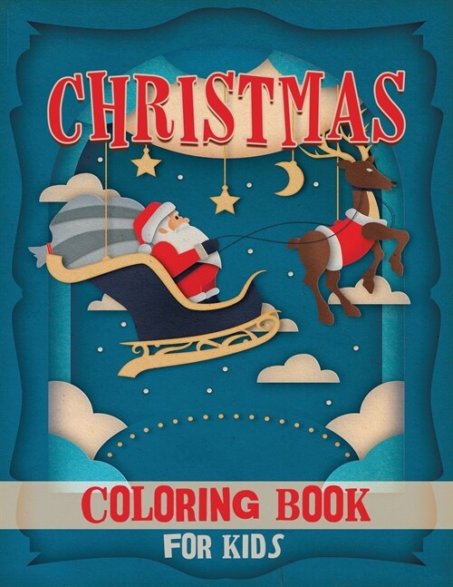 Christmas Coloring Book for Kids: Fun Childrens Christmas Gift or Present for Toddlers & Kids - Beautiful Pages to Color with Santa Claus, Reindeer, (Paperback)
