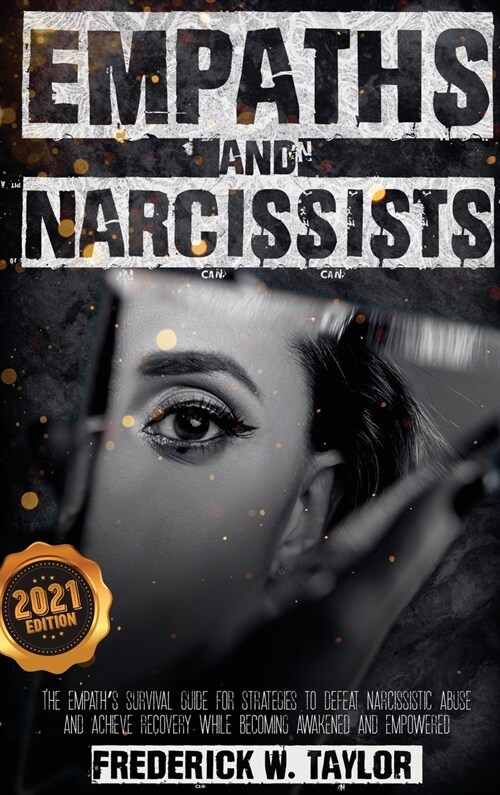 Empaths and Narcissists: The Empaths Survival Guide for Strategies to Defeat Narcissistic Abuse and Achieve Recovery While Becoming Awakened a (Hardcover, 2021)