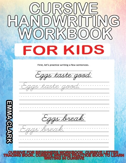 Cursive Handwriting Workbook for Kids: Cursive for Beginners Workbook. Cursive Letter Tracing Book. Cursive Writing Practice Book to Learn Writing in (Paperback)