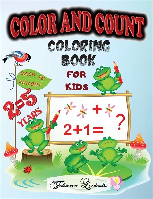 Color and Count Coloring Book for kids 2-5 Years: Good kids learn to count and color. With this coloring book for Kids of numbers and colors. 16 simpl (Paperback)