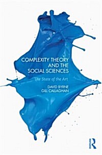 Complexity Theory and the Social Sciences : The State of the Art (Paperback)