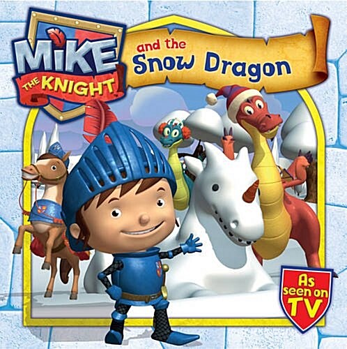 Mike the Knight and the Snow Dragon (Paperback)