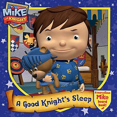 Mike the Knight: A Good Knights Sleep (Hardcover)