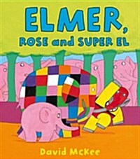 Elmer, Rose and Super El (Paperback)