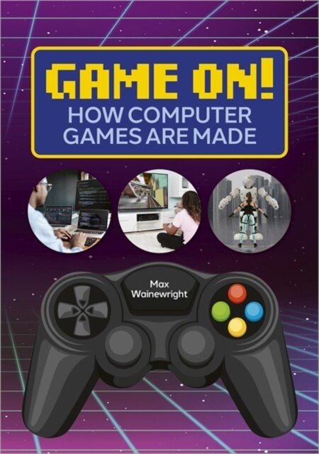 Reading Planet: Astro – Game On! How Computer Games are Made - Venus/Gold band (Paperback)