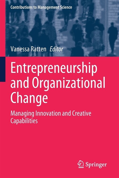 Entrepreneurship and Organizational Change: Managing Innovation and Creative Capabilities (Paperback, 2020)