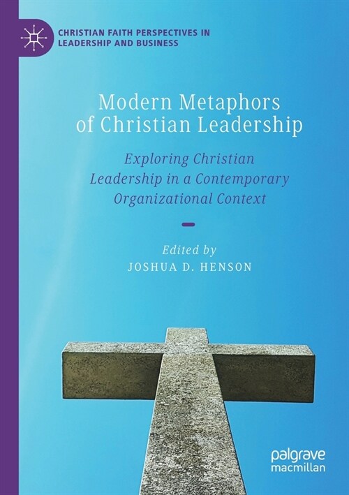 Modern Metaphors of Christian Leadership: Exploring Christian Leadership in a Contemporary Organizational Context (Paperback, 2020)