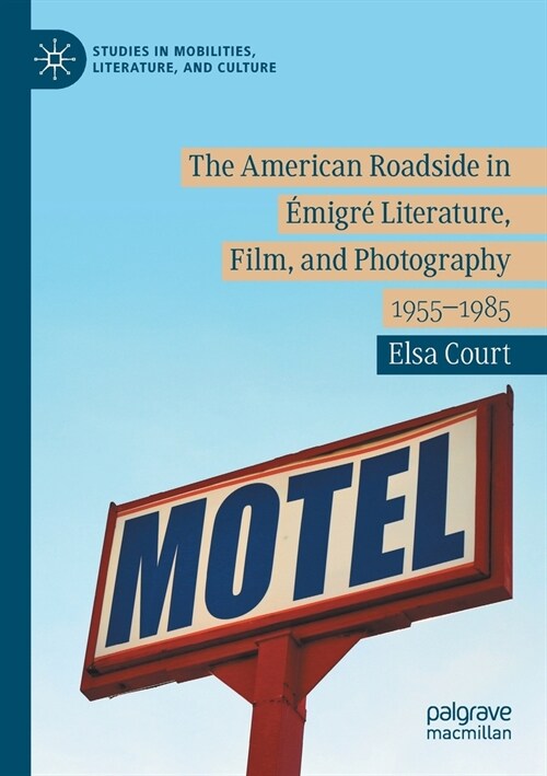 The American Roadside in ?igr?Literature, Film, and Photography: 1955-1985 (Paperback, 2020)