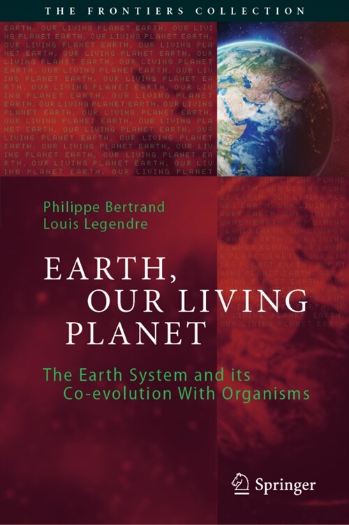 Earth, Our Living Planet: The Earth System and Its Co-Evolution with Organisms (Hardcover, 2021)