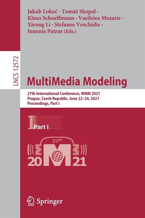 Multimedia Modeling: 27th International Conference, MMM 2021, Prague, Czech Republic, June 22-24, 2021, Proceedings, Part I (Paperback, 2021)