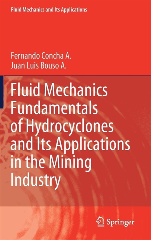 Fluid Mechanics Fundamentals of Hydrocyclones and its Applications in the Mining Industry (Hardcover)