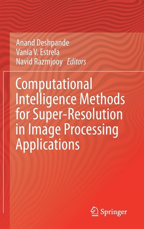 Computational Intelligence Methods for Super-Resolution in Image Processing Applications (Hardcover)