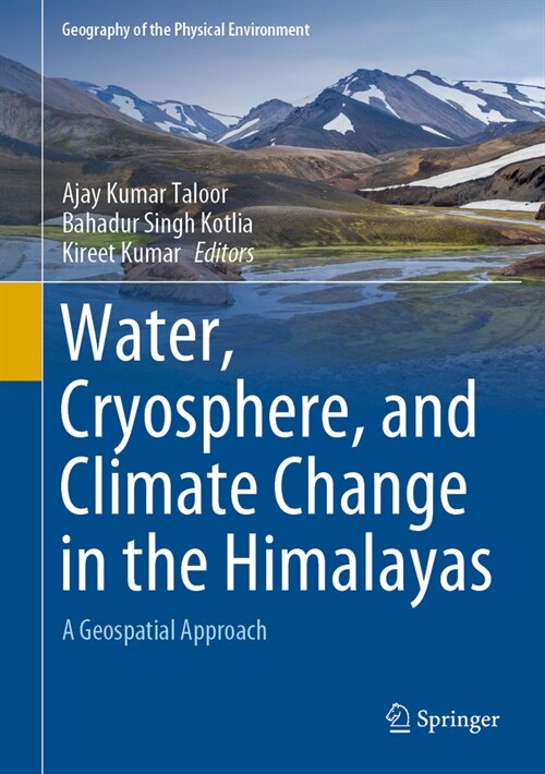 Water, Cryosphere, and Climate Change in the Himalayas: A Geospatial Approach (Hardcover, 2021)