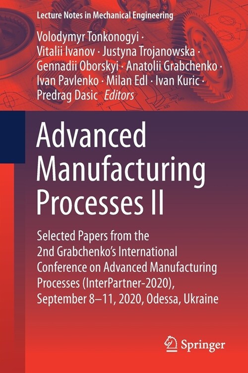 Advanced Manufacturing Processes II: Selected Papers from the 2nd Grabchenkos International Conference on Advanced Manufacturing Processes (Interpart (Paperback, 2021)