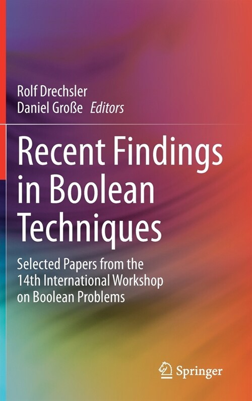 Recent Findings in Boolean Techniques: Selected Papers from the 14th International Workshop on Boolean Problems (Hardcover, 2021)