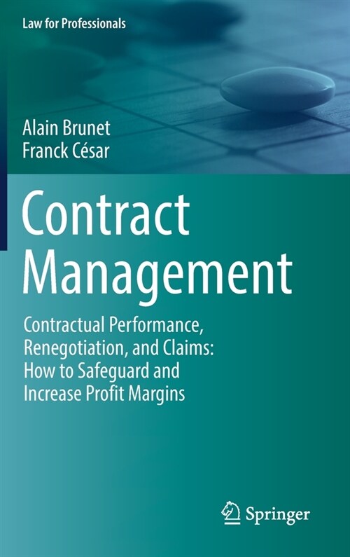 Contract Management: Contractual Performance, Renegotiation, and Claims: How to Safeguard and Increase Profit Margins (Hardcover, 2021)