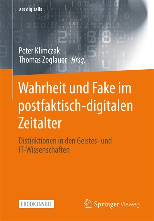Wahrheit Und Fake Im Postfaktisch-Digitalen Zeitalter: Distinktionen in Den Geistes- Und It-Wissenschaften (Paperback, 1. Aufl. 2021)