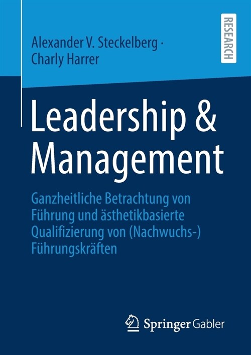 Leadership & Management: Ganzheitliche Betrachtung Von F?rung Und 훥thetikbasierte Qualifizierung Von (Nachwuchs-)F?rungskr?ten (Paperback, 1. Aufl. 2021)