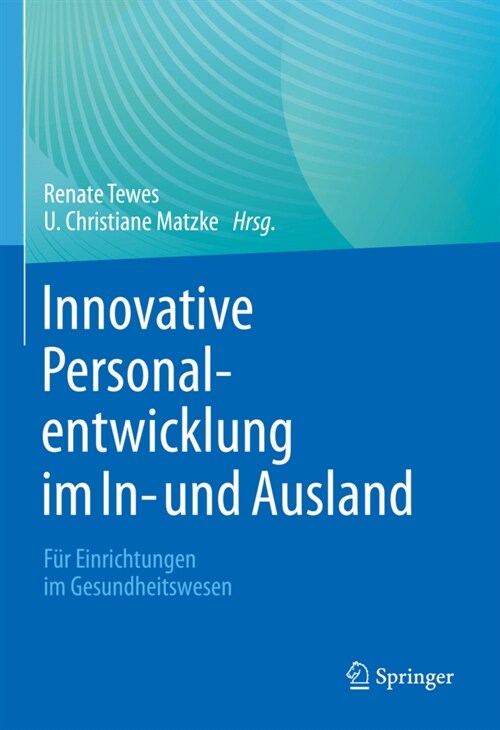Innovative Personalentwicklung Im In- Und Ausland: F? Einrichtungen Im Gesundheitswesen (Hardcover, 1. Aufl. 2021)