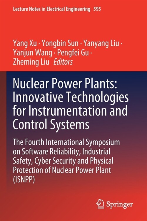 Nuclear Power Plants: Innovative Technologies for Instrumentation and Control Systems: The Fourth International Symposium on Software Reliability, Ind (Paperback, 2020)