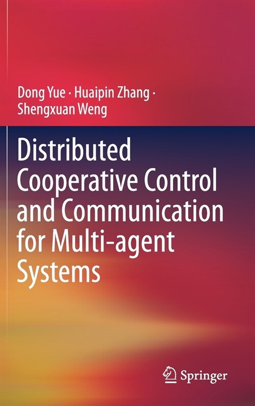 Distributed Cooperative Control and Communication for Multi-agent Systems (Hardcover)