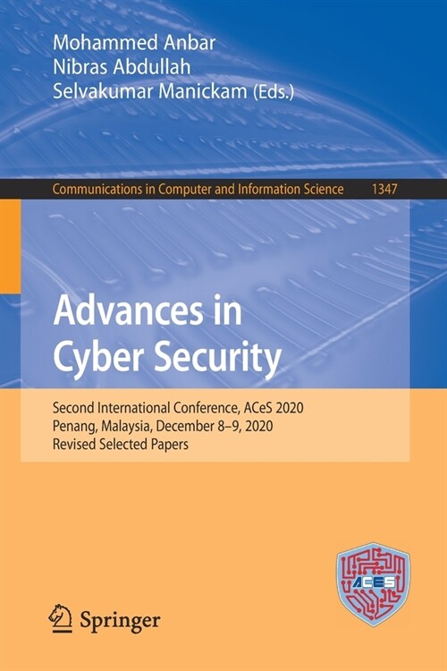 Advances in Cyber Security: Second International Conference, Aces 2020, Penang, Malaysia, December 8-9, 2020, Revised Selected Papers (Paperback, 2021)