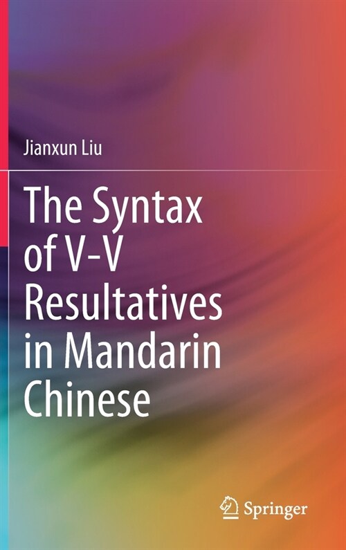 The Syntax of V-V Resultatives in Mandarin Chinese (Hardcover)