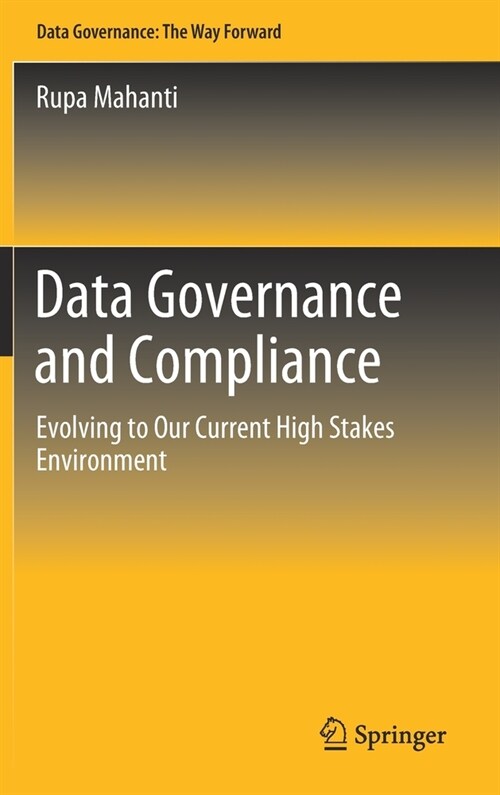 Data Governance and Compliance: Evolving to Our Current High Stakes Environment (Hardcover, 2021)