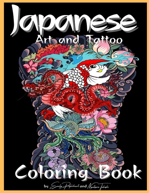 Japanese Art and Tattoo Coloring Book: Adults & Teens with Japanese Art Lovers Themes Such As Dragons, Koi Carp Fish Tattoo Designs and More (Paperback)