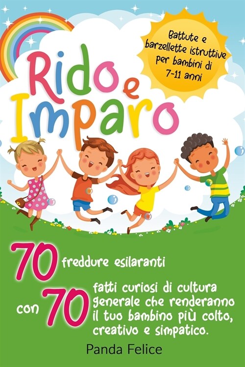 RIDO E IMPARO - battute e barzellette istruttive per bambini di 7-11 anni: 70 freddure esilaranti con 70 fatti curiosi di cultura generale che rendera (Paperback)