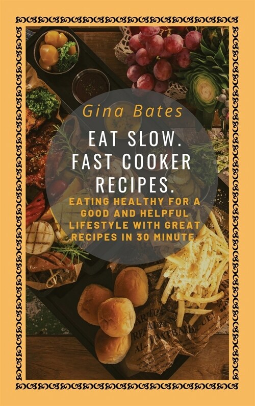 EAT SLOW. FAST COOKER RECIPES. (Hardcover)