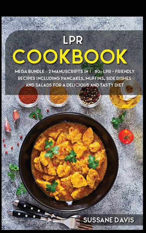 Lpr Cookbook: MEGA BUNDLE - 2 Manuscripts in 1 - 80+ LPR - friendly recipes including pancakes, muffins, side dishes and salads for (Hardcover)