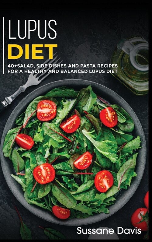 Lupus Diet: 40+Salad, Side dishes and pasta recipes for a healthy and balanced Lupus diet (Hardcover)