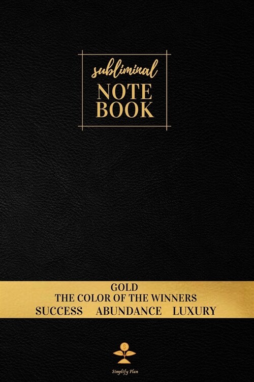 Subliminal Notebook: Gold The Color of the Winners, Success, Abundance, Luxury, Gold Color Significance, Unlined/ Blank Well-Being Journal (Paperback)