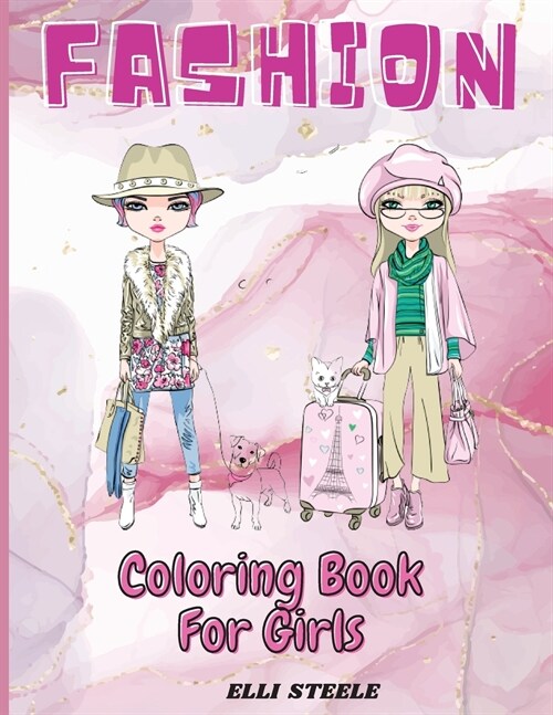 Fashion Coloring Book For Girls: Amazing fashion coloring book for girls with fun and creativ designs and adorable outfits. (Paperback)