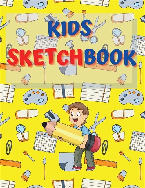 Sketchbook For Kids: Amazing Notebook for Drawing, Writing, Painting, Sketching or Doodling, 122 Pages, 8.5x11 Sketch Book for Kids with Bl (Paperback)