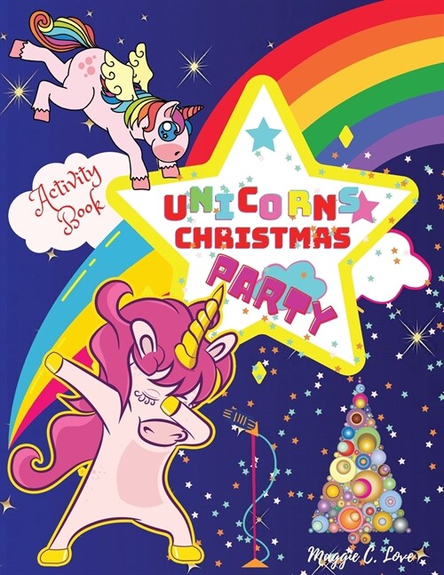 Unicorns Christmas Party Activity Book: For Kids ages 4-8, 9, 10, Unicorn Party Coloring Book, Connect the Dots, Mazes for Toddlers, Santa Letter, Chr (Paperback)