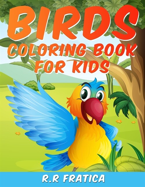 Birds coloring book for kids: A Unique Collection Of Coloring Pages, A Birds Coloring Book Kids Will Enjoy (Paperback)