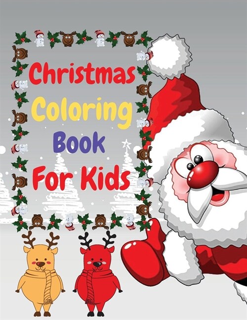 Christmas Coloring Book For Kids: Easy and Relaxing Coloring Book For Kids - Age 2-4,4-8 - Fun Childrens Christmas Gift or Present for Toddlers & Kid (Paperback)