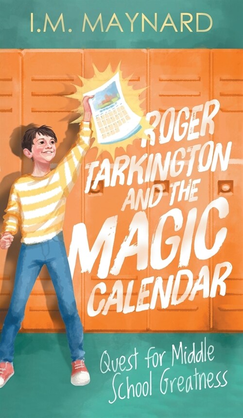 Roger Tarkington and the Magic Calendar: Quest for Middle School Greatness (Hardcover)