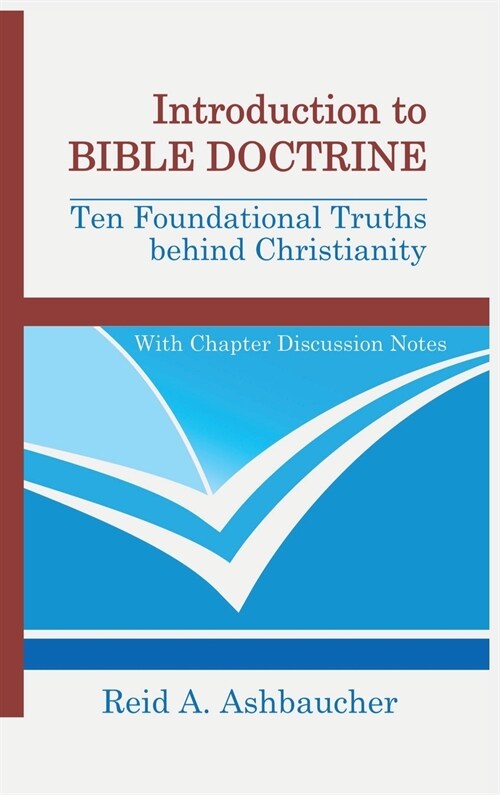 Introduction to Bible Doctrine: Ten Foundational Truths behind Christianity (Hardcover)