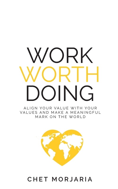 Work Worth Doing: Align your value with your values and make a meaningful mark on the world (Paperback)