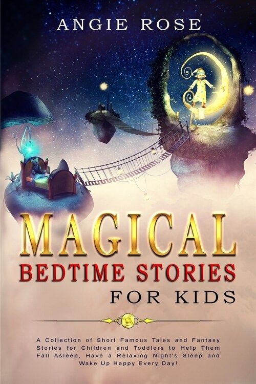 Magical Bedtime Stories For Kids: A Collection of Short Famous Tales and Fantasy Stories for Children and Toddlers to Help Them Fall Asleep, Have a Re (Paperback)