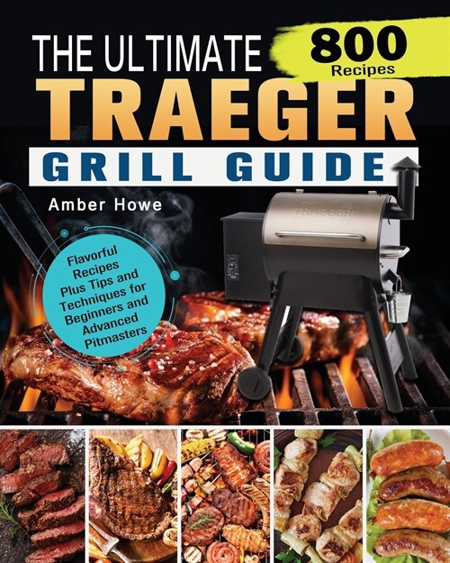 The Unofficial Traeger Grill Smoker Cookbook (Paperback)