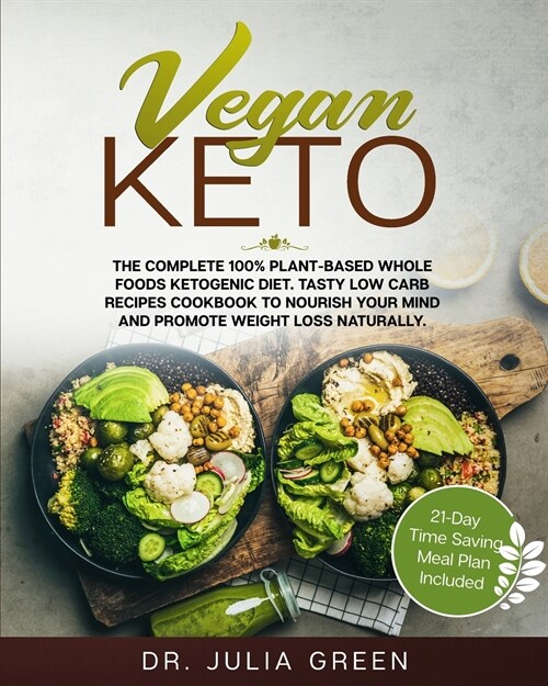Vegan Keto: The Complete 100% Plant-Based Whole Foods Ketogenic Diet. Tasty Low Carb Recipes Cookbook to Nourish Your Mind and Pro (Paperback)